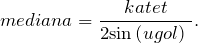 \[mediana=\frac{katet}{2{\sin  \left(ugol\right)\ }}.\]
