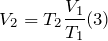 \[V_{2}=T_{2}\frac{V_1}{T_1}(3)\]