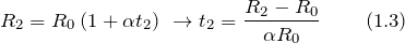 \[R_2=R_0\left(1+\alpha t_2\right)\ \to t_2=\frac{R_2-R_0}{{\alpha R}_0} \qquad \left(1.3\right)\]