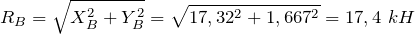 \[R_{B} =\sqrt{X^2_{B} +Y^2_{B}} =\sqrt{17,32^2 +1,667^2} =17,4 \ kH\]