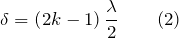 \[\delta =\left(2k-1\right)\frac{\lambda}{2} \qquad (2)\]