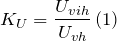 \[K_U=\frac{U_{vih}}{U_{vh}}\left(1\right)\]