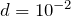 d=10^{-2}
