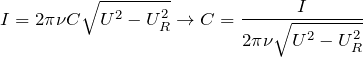 \[I=2\pi \nu C\sqrt{U^2-U_R^2} \rightarrow C=\frac{I}{2\pi \nu\sqrt{U^2-U_R^2}}\]