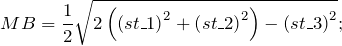 \[MB=\frac{1}{2}\sqrt{2\left({\left(st\_1\right)}^2+{\left(st\_2\right)}^2\right)-{\left(st\_3\right)}^2};\]