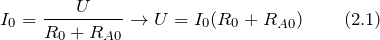 \[I_0=\frac{U}{R_0+R_{A0}}\to U=I_0(R_0+R_{A0}) \qquad \left(2.1\right)\]