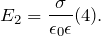 \[E_2=\frac{\sigma}{\epsilon_0 \epsilon}(4).\]