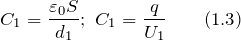 \[C_1=\frac{{\varepsilon}_0S}{d_1};\ C_1=\frac{q}{U_1} \qquad (1.3) \]