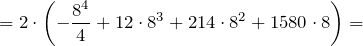 \[=2\cdot \left(-\frac{8^4}{4}+12\cdot 8^3+214\cdot 8^2+1580\cdot 8\right)=\]