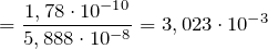 \[= \frac{1,78 \cdot 10^{-10}}{5,888 \cdot 10^{-8}} = 3,023 \cdot 10^{-3} \]