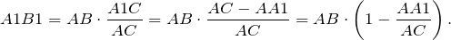 \[A1B1=AB\cdot \frac{A1C}{AC}=AB\cdot \frac{AC-AA1}{AC}=AB\cdot \left(1-\frac{AA1}{AC}\right).\]