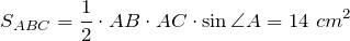 \[S_{ABC} =\frac{1}{2} \cdot AB\cdot AC\cdot \sin \angle A=14\ cm^2 \]