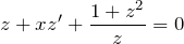 \[z+xz'+\frac{1+z^{2} }{z} =0\]