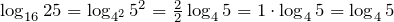 \log _{16} 25=\log _{4^{2} } 5^{2} =\frac{2}{2} \log _{4} 5=1\cdot \log _{4} 5=\log _{4} 5