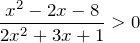 \[ \frac{x^{2} -2x-8}{2x^{2} +3x+1} >0 \]