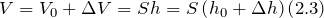 \[V=V_0+\Delta V=Sh=S\left(h_0+\Delta h\right)\left(2.3\right)\]