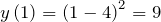 \[y\left(1\right)={\left(1-4\right)}^2=9\]