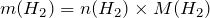 m (H_2) = n(H_2) \times M(H_2)