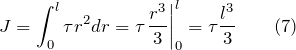 \[J=\int^l_0{\tau r^2dr=\tau}{\left.\frac{r^3}{3}\right|}^l_0=\tau \frac{l^3}{3} \qquad (7)\]