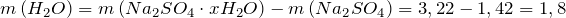 m\left ( H_2O \right )=m\left ( Na_2SO_4 \cdot xH_2O\right )-m\left ( Na_2SO_4 \right )=3,22-1,42=1,8