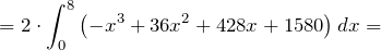 \[=2\cdot \int^8_0{\left(-x^3+36x^2+428x+1580\right)dx}=\]
