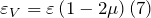\[{\varepsilon }_V=\varepsilon \left(1-2\mu \right)\left(7\right)\]