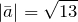 \left|\bar{a}\right|=\sqrt{13}