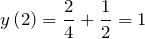 \[y\left(2\right)=\frac{2}{4} +\frac{1}{2} =1\]