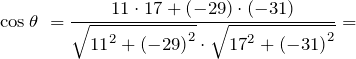 \[{\cos  \theta\ }=\frac{11\cdot 17+\left(-29\right)\cdot \left(-31\right)}{\sqrt{{11}^2+{\left(-29\right)}^2}\cdot \sqrt{{17}^2+{\left(-31\right)}^2}}=\]