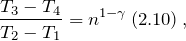 \[\frac{T_3-T_4}{T_2-T_1}=n^{1-\gamma }\left(2.10\right),\]