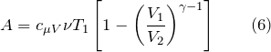 \[A=c_{\mu V}\nu T_1\left[1-{\left(\frac{V_1}{V_2}\right)}^{\gamma -1}\right] \qquad (6)\]