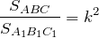 \[\frac{S_{ABC} }{S_{A_1 B_1 C_1 } } =k^2 \]