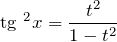 \[{{\rm tg}\ }^2x=\frac{t^2}{1-t^2}\]