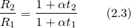 \[\frac{R_2}{R_1}=\frac{1+\alpha t_2}{1+\alpha t_1} \qquad \left(2.3\right)\]