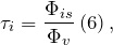 \[{\tau }_i=\frac{\Phi_{is}}{\Phi_v}\left(6\right),\]