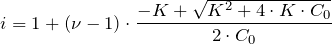 \[   i = 1 + (\nu - 1) \cdot \frac{-K + \sqrt{K^{2} + 4 \cdot K \cdot C_0}}{2 \cdot C_0} \]