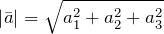\[\left|\bar{a}\right|=\sqrt{a_{1}^{2} +a_{2}^{2} +a_{3}^{2} } \]