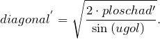 \[diagonal^{'}=\sqrt{\frac{2\cdot ploschad'}{{\sin  \left(ugol\right)\ }}}.\]