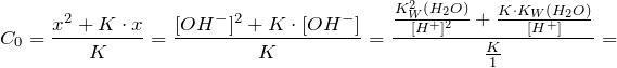 \[   C_0 = \frac{x^2 + K \cdot x}{K} = \frac{[OH^-]^2 + K \cdot [OH^-]}{K} = \frac{\frac{K_W^2(H_2O)}{[H^+]^2} + \frac{K \cdot K_W(H_2O)}{[H^+]}}{\frac{K}{1}} =  \]