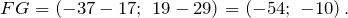 \[FG=\left(-37-17;\ 19-29\right)=\left(-54;\ -10\right).\]