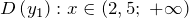 D\left(y_{1} \right):x\in \left(2,5;\; +\infty \right)