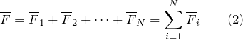 \[\overline{F}={\overline{F}}_1+{\overline{F}}_2+\dots +{\overline{F}}_N=\sum^N_{i=1}{{\overline{F}}_i} \qquad (2) \]