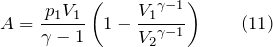 \[A=\frac{p_1V_1}{\gamma -1}\left(1-\frac{{V_1}^{\gamma -1}}{{V_2}^{\gamma -1}}\right) \qquad (11)\]