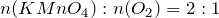 n(KMnO_4) : n(O_2) = 2 : 1