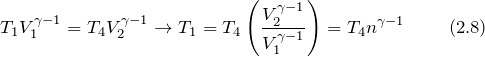 \[T_1V^{\gamma -1}_1=T_4V^{\gamma -1}_2\to T_1=T_4\left(\frac{V^{\gamma -1}_2}{V^{\gamma -1}_1}\right)=T_4n^{\gamma -1}\ \qquad (2.8)\]
