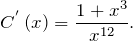 \[C^{'}\left(x\right)=\frac{1+x^3}{x^{12}}.\]