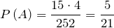 \[P\left(A\right)=\frac{15\cdot 4}{252} =\frac{5}{21} \]