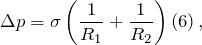 \[\Delta p=\sigma \left(\frac{1}{R_1}+\frac{1}{R_2}\right)\left(6\right),\]