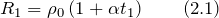 \[R_1={\rho }_0\left(1+\alpha t_1\right) \qquad \left(2.1\right)\]