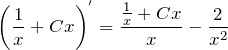\[\left(\frac{1}{x} +Cx\right)^{{'} } =\frac{\frac{1}{x} +Cx}{x} -\frac{2}{x^{2} } \]